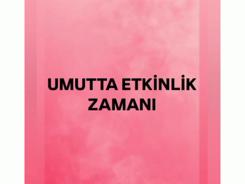UMUTTA' ETKİNLİK
